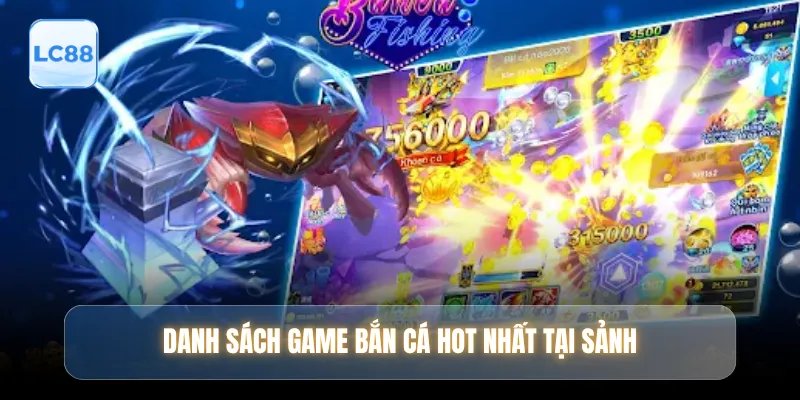Danh sách game bắn cá hot nhất tại sảnh