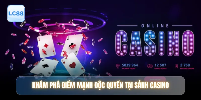 Khám phá điểm mạnh độc quyền tại sảnh casino