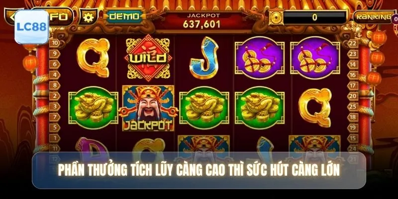 Phần thưởng tích lũy càng cao thì sức hút càng lớn