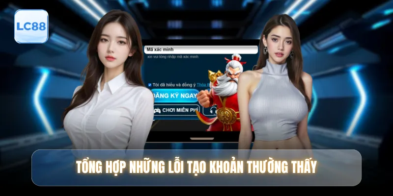 Tổng hợp những lỗi tạo khoản thường thấy